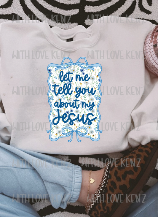 LET ME TELL YOU ABOUT MY JESUS