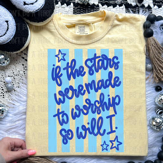 IF THE STARS WERE MADE TO WORSHIP SO WILL I